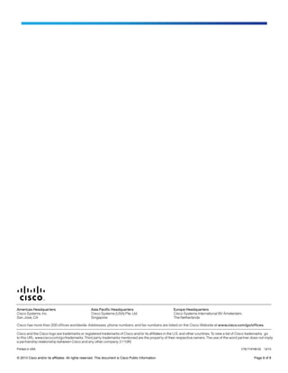 © 2013 Cisco and/or its affiliates. All rights reserved. This document is Cisco Public Information. Page 8 of 8
Printed in USA C78-714746-02 12/13
 