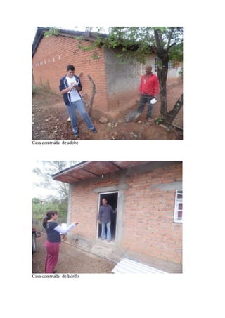 Casa construida de adobe 
Casa construida de ladrillo 
 