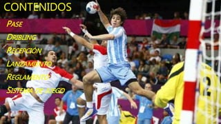 CONTENIDOS
PASE
DRIBLING
RECEPCIÓN
LANZAMIENTO
REGLAMENTO
SISTEMA DE JUEGO
 
