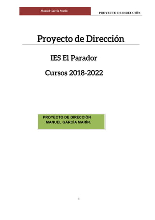 PROYECTO DE DIRECCIÓN
Manuel García Marín
1
PROYECTO DE DIRECCIÓN
MANUEL GARCÍA MARÍN.
 