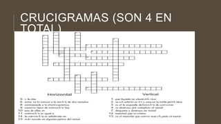 CRUCIGRAMAS (SON 4 EN
TOTAL)
 