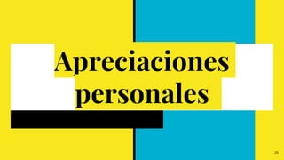 29
Apreciaciones
personales
 