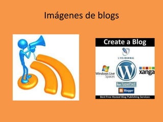 Imágenes de blogs
 