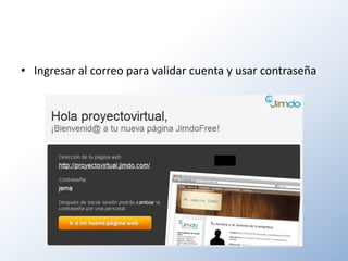 • Ingresar al correo para validar cuenta y usar contraseña
 