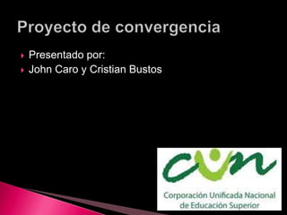    Presentado por:
   John Caro y Cristian Bustos
 