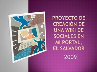 Proyecto de creación de una Wiki de Sociales en Mi Portal,El salvador 2009 