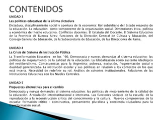 Elaborar un marco teórico que permita reflexionar y analizar las propuestas de enseñanza contextualizadamente.En síntesis, el propósito es formar docentes cuyas prácticas pedagógicas articulen entre la institución educativa y el entorno social, conscientes de que su rol como profesional de la educación no sólo es técnico-metodológico, sino también ético y político.