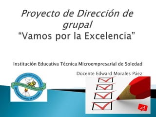 Institución Educativa Técnica Microempresarial de Soledad

                           Docente Edward Morales Páez
 