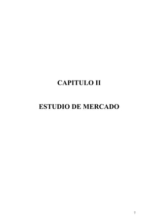 CAPITULO II
ESTUDIO DE MERCADO
7
 