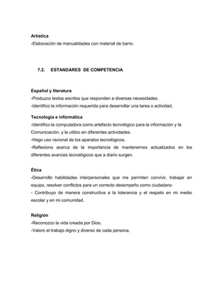 Artística
-Elaboración de manualidades con material de barro.
7.2. ESTANDARES DE COMPETENCIA
Español y literatura
-Produzc...