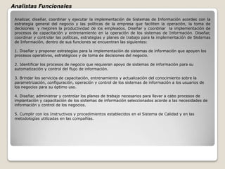 Elaborar conjuntamente con el área de Programación o Desarrollo, los planes de capacitación de los nuevos usuarios.