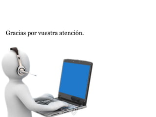 Gracias por vuestra atención.
 