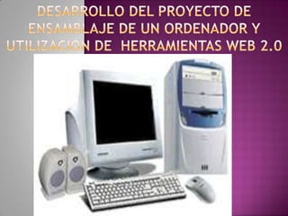 Los equipos y herramientas de ensamblaje han sido seleccionados.