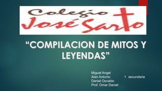 Miguel Angel
Alan Antonio
Daniel Osvaldo
Prof. Omar Daniel

1 secundaria

 