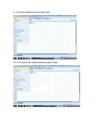 9.- en archivo seleccionamos la opción abrir




10.- en la opción abrir seleccionamos la opción datos
 