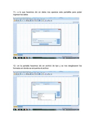 11.- a lo que hacemos clic en datos nos aparece esta pantallita para poder
ingresar los datos




12.- en la pantalla hacemos clic en archivo de tipo y se nos desglosaran los
formatos en donde se encuentra el archivo
 