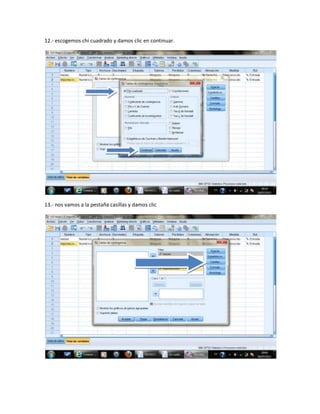 12.- escogemos chi cuadrado y damos clic en continuar.




13.- nos vamos a la pestaña casillas y damos clic
 