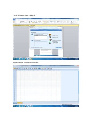 Clic en introducir datos y aceptar




Introducimos el nombre de la variable
 