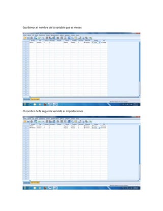 Escribimos el nombre de la variable que es meses




El nombre de la segunda variable es importaciones
 