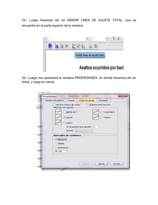 24.- Luego hacemos clic en AÑADIR LÍNEA DE AJUSTE TOTAL, que se
encuentra en la parte superior de la ventana.




25.- Luego nos aparecerá la ventana PROPIEDADES, en donde hacemos clic en
lineal, y luego en cerrar.
 