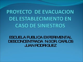 ESCUELA PUBLICA EXPERIMENTAL DESCONCENTRADA  N·3 DR. CARLOS JUAN RODRIGUEZ 