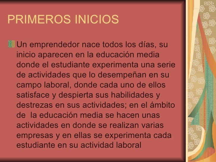 Proyecto De Feria Empresarial Proyecto De Feria Empresarial PRIMEROS INICIOS Un emprendedor nace todos los días, su inicio aparecen en la educación media donde el estudiante ... - 웹 Proyecto De Feria Empresarial Proyecto De Feria Empresarial PRIMEROS INICIOS Un emprendedor nace todos los días, su inicio aparecen en la educación media donde el estudiante ... - 웹