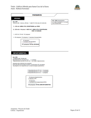 Título : Edificio Híbrido para Santa Cruz de la Sierra
Autor : Robson Ferronato
Asignatura : Proyecto de Grado
Carrera : Arquitectura Página 38 de 91
 