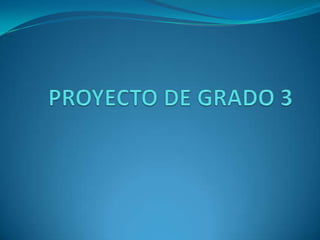 PROYECTO DE GRADO 3 