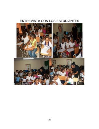 ENTREVISTA CON LOS ESTUDIANTES




              79
 
