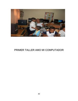 PRIMER TALLER AMO MI COMPUTADOR




              80
 