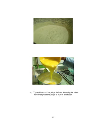 Y por último con los pulpa de fruta de cualquier sabor
 And finally with the pulpa of fruit of any flavor




                      70
 