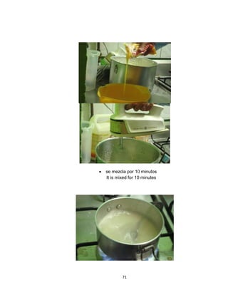 se mezcla por 10 minutos
It is mixed for 10 minutes




        71
 