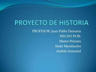 PROFESOR: Juan Pablo Demaría
                HECHO POR:
                Mateo Peirano
             Iñaki Mandracho
              Andrés Antoniol
 