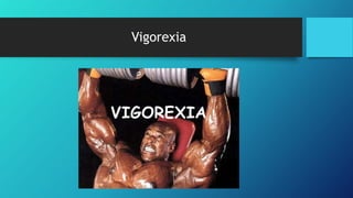 Vigorexia
 