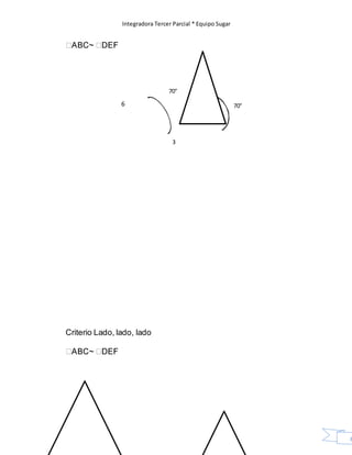 Integradora Tercer Parcial * Equipo Sugar
8
6
3
Criterio Lado, lado, lado
70°
70°
 