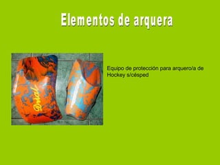 Equipo de protección para arquero/a de
Hockey s/césped
 