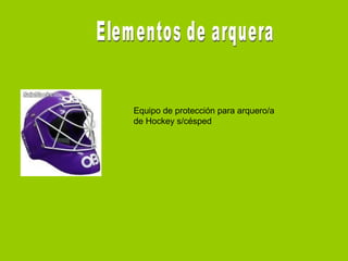 Equipo de protección para arquero/a
de Hockey s/césped
 