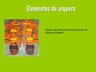 Equipo de protección para arquero/a de
Hockey s/césped
 