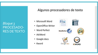 Bloque 3
PROCESADO-
RES DETEXTO
 