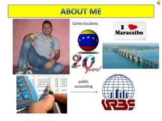ABOUT ME Carlos Escalona public accounting 
