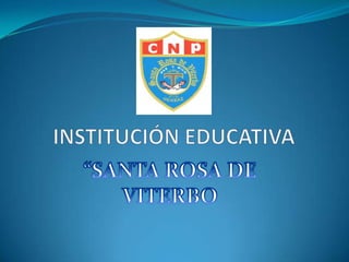 INSTITUCIÓN EDUCATIVA  “SANTA ROSA DE VITERBO 