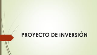 PROYECTO DE INVERSIÓN 
 