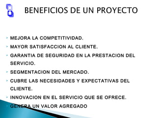  MEJORA LA COMPETITIVIDAD.
 MAYOR SATISFACCION AL CLIENTE.
 GARANTIA DE SEGURIDAD EN LA PRESTACION DEL
SERVICIO.
 SEGMENTACION DEL MERCADO.
 CUBRE LAS NECESIDADES Y EXPECTATIVAS DEL
CLIENTE.
 INNOVACION EN EL SERVICIO QUE SE OFRECE.
 GENERA UN VALOR AGREGADO
 