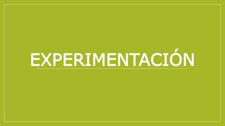 EXPERIMENTACIÓN
 