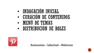 Autonomía – Libertad – Rúbricas
 