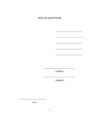 3
NOTA DE ACEPTACIÓN
FECHA
JURADO 1
JURADO 2
 