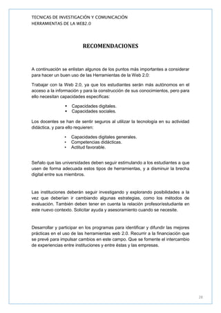 TECNICAS DE INVESTIGACIÓN Y COMUNICACIÓN
HERRAMIENTAS DE LA WEB2.0




                          RECOMENDACIONES


A conti...