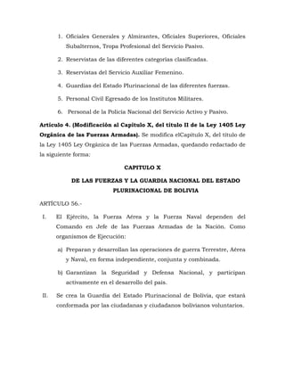 1. Oficiales Generales y Almirantes, Oficiales Superiores, Oficiales
Subalternos, Tropa Profesional del Servicio Pasivo.
2...