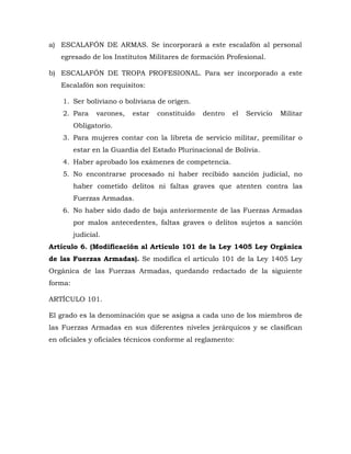 a) ESCALAFÓN DE ARMAS. Se incorporará a este escalafón al personal
egresado de los Institutos Militares de formación Profe...
