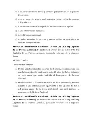 b) A no ser utilizados en tareas y servicios personales de los superiores
jerárquicos.
c) A no ser sometido a torturas ni ...